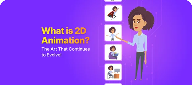 What is 2D Animation? The Art That Continues to Evolve!